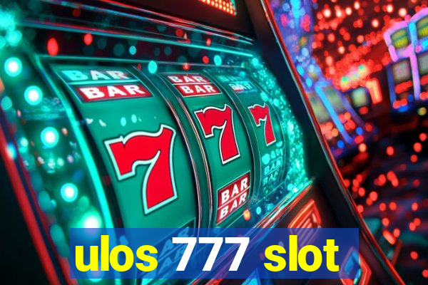 ulos 777 slot