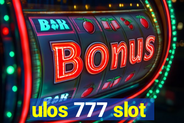 ulos 777 slot