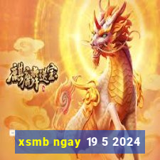 xsmb ngay 19 5 2024