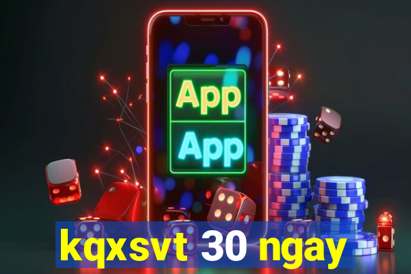 kqxsvt 30 ngay