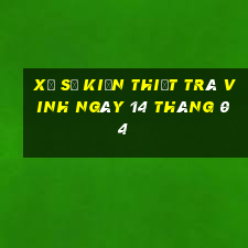 xổ số kiến thiết trà vinh ngày 14 tháng 04