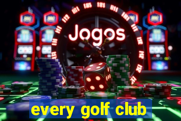 every golf club