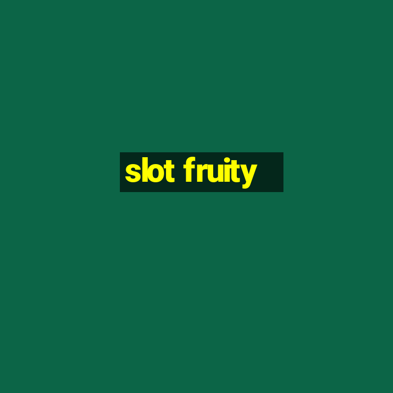 slot fruity