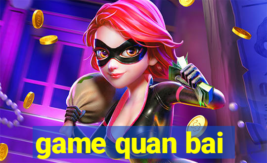 game quan bai