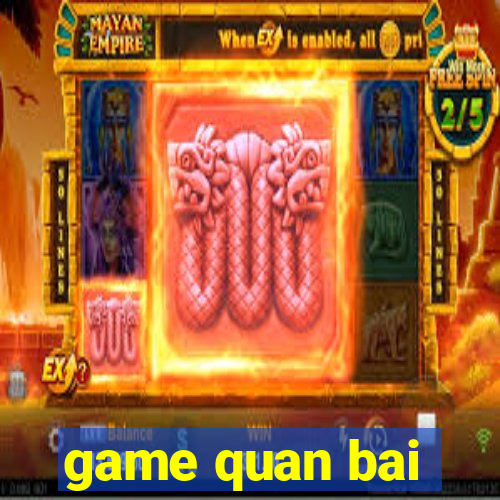 game quan bai