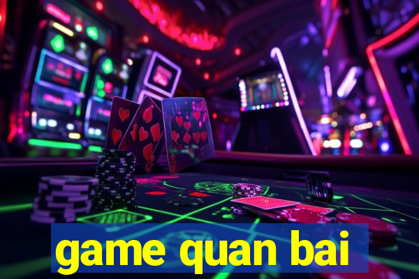 game quan bai