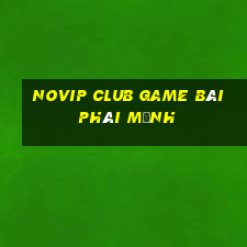 Novip Club Game Bài Phái Mạnh