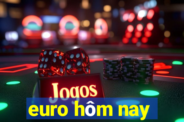 euro hôm nay