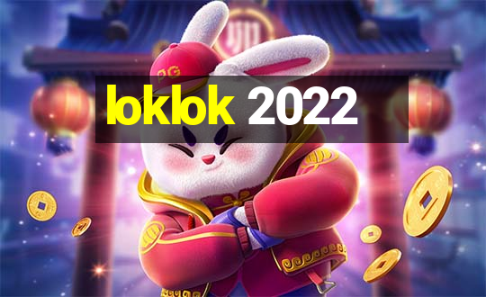 loklok 2022