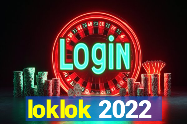 loklok 2022