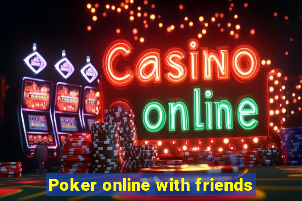 Poker online with friends