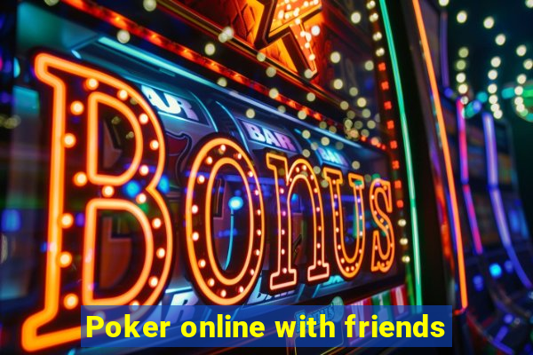 Poker online with friends