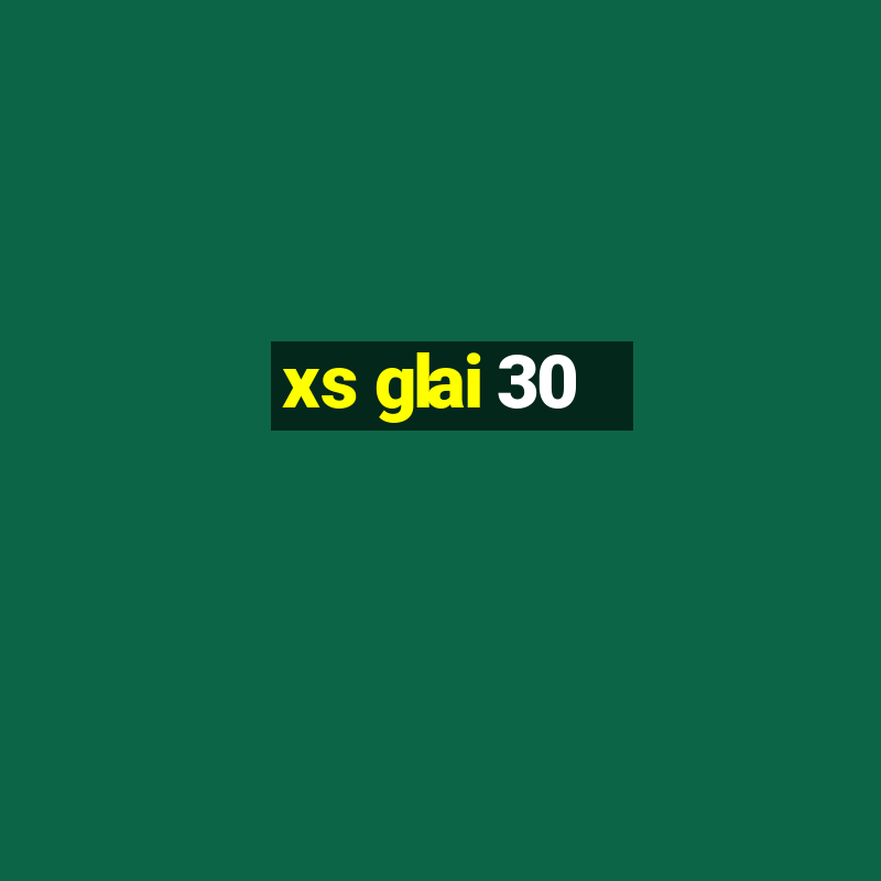 xs glai 30