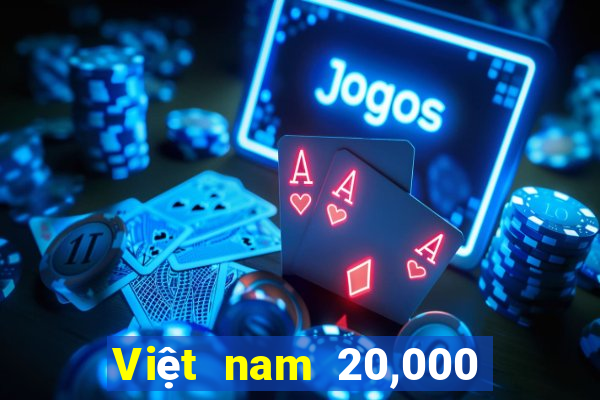 Việt nam 20,000 thắng 500,000