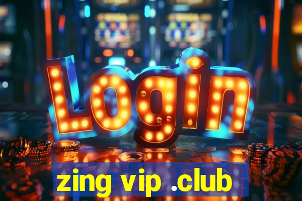 zing vip .club