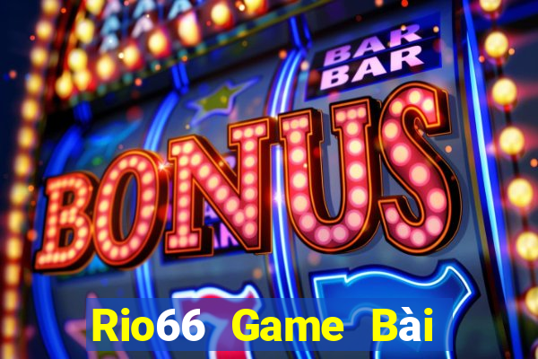 Rio66 Game Bài Nạp Rút 1 1