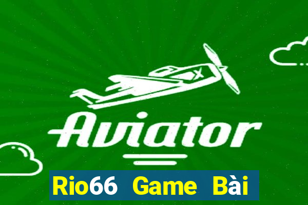 Rio66 Game Bài Nạp Rút 1 1