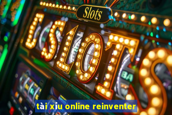 tài xỉu online reinventer