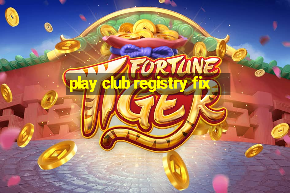 play club registry fix