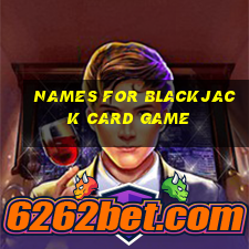 names for blackjack card game