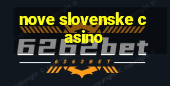 nove slovenske casino