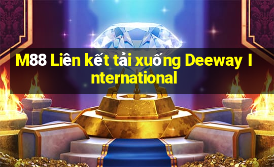 M88 Liên kết tải xuống Deeway International