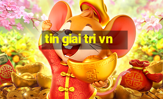 tin giai tri vn