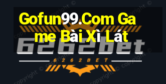 Gofun99.Com Game Bài Xì Lát