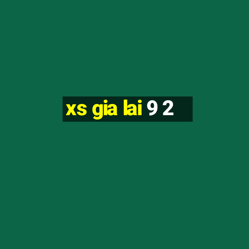 xs gia lai 9 2