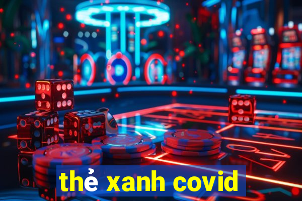 thẻ xanh covid