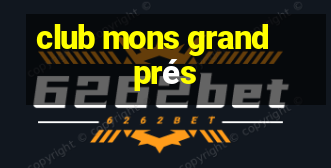 club mons grand prés