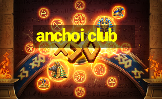 anchoi club