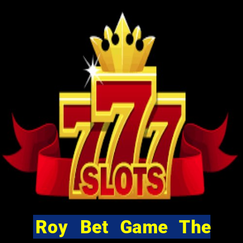 Roy Bet Game The Bài Mobile 2021