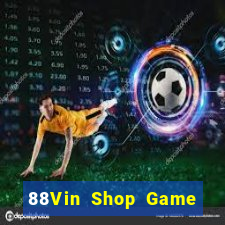 88Vin Shop Game Bài Tiền Thật