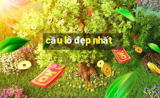 cầu lô đẹp nhất