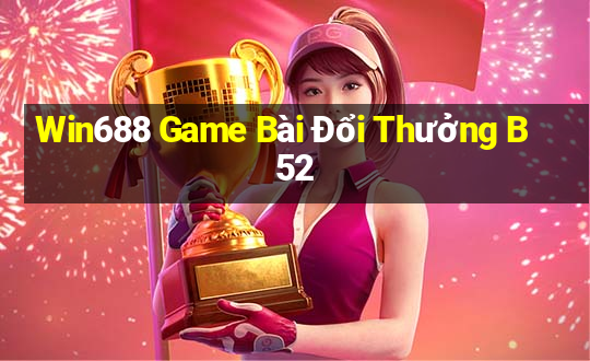 Win688 Game Bài Đổi Thưởng B52