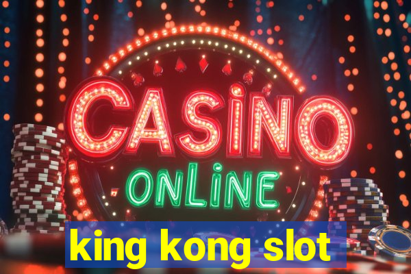 king kong slot