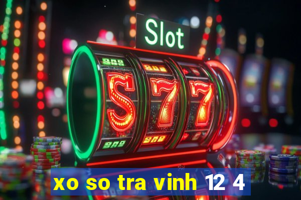 xo so tra vinh 12 4