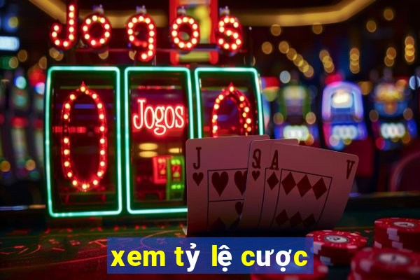 xem tỷ lệ cược