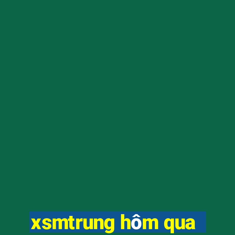 xsmtrung hôm qua