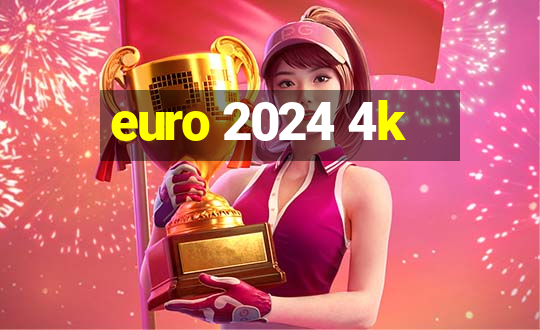 euro 2024 4k