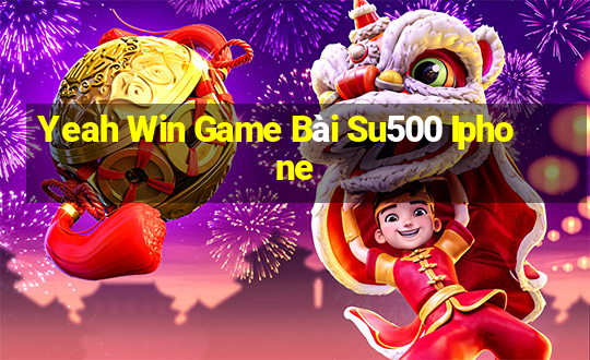 Yeah Win Game Bài Su500 Iphone