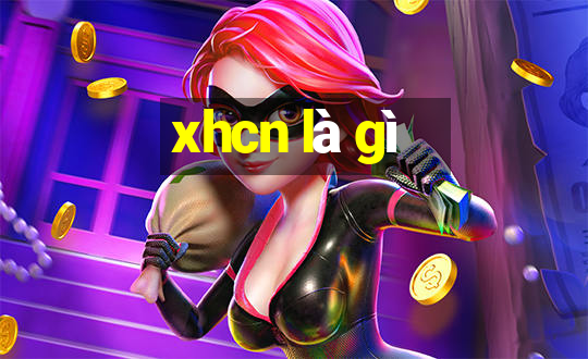 xhcn là gì