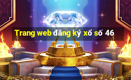 Trang web đăng ký xổ số 46