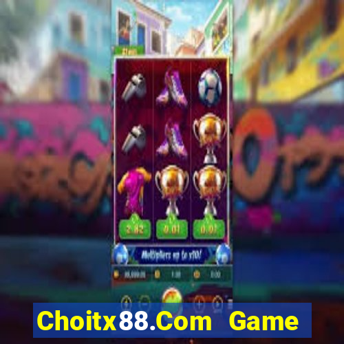 Choitx88.Com Game Bài Giải Trí