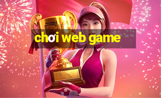 chơi web game