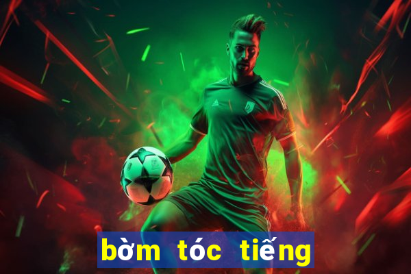 bờm tóc tiếng anh là gì