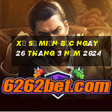 xổ số miền bắc ngày 26 tháng 3 năm 2024