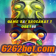 game bài baccarat tobet88