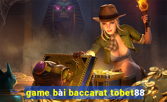 game bài baccarat tobet88